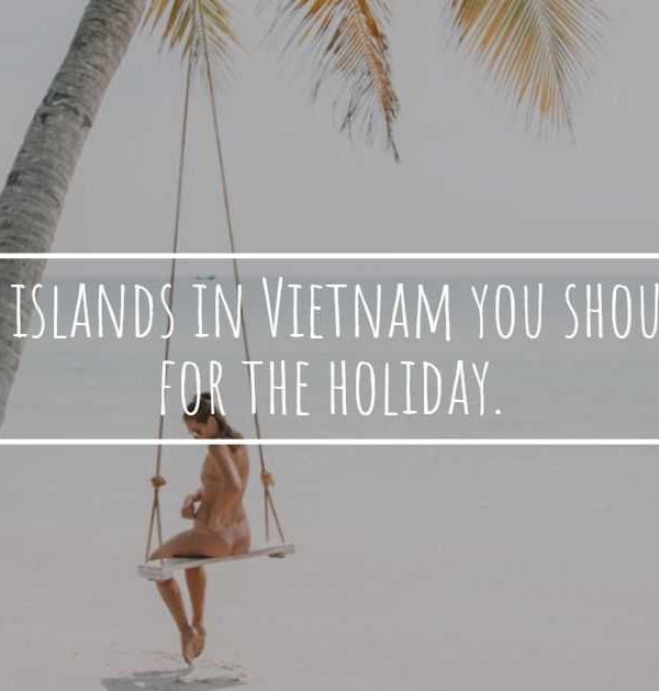 The best islands in vietnam you should visit for the holiday