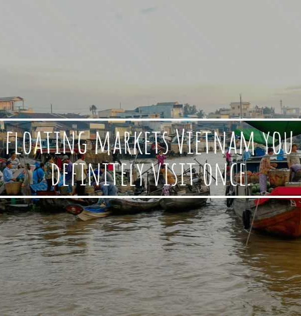 Top 6 floating markets Vietnam you must definitely visit once