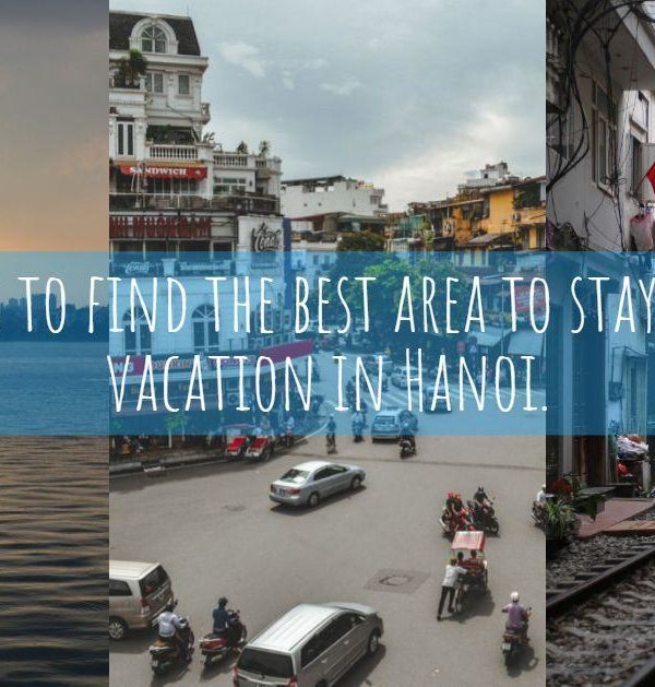 Where to stay in Hanoi? Tips to find the best area to stay on vacation