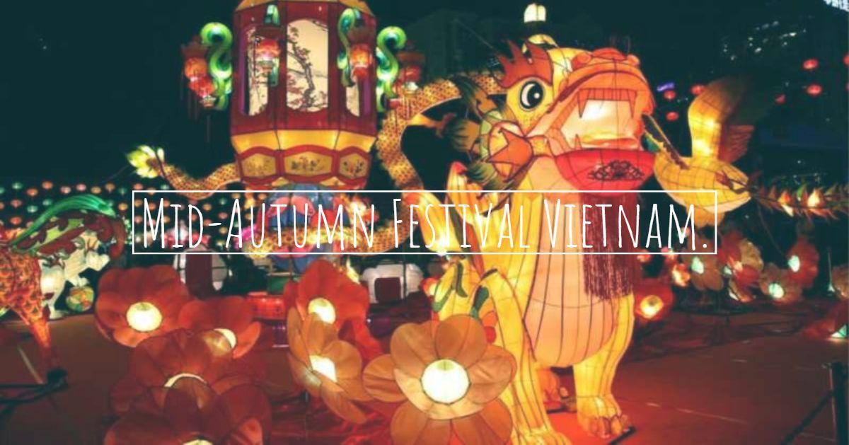 Mid-Autumn Festival Vietnam: What Is It And How Is It Celebrated?